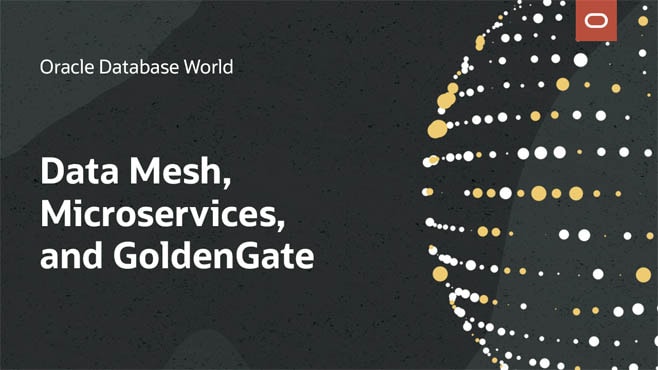 Data Mesh, Microservices, and Trusted Oracle GoldenGate Data Events
