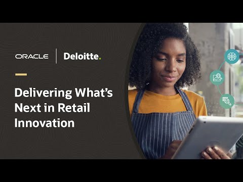 Deloitte et Oracle présentent les prochaines innovations en matière de vente au détail